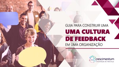 Guia para Construir uma Cultura de Feedback em sua Organização