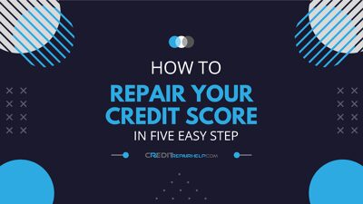 How to Repair Your Credit Score in Five Easy Steps