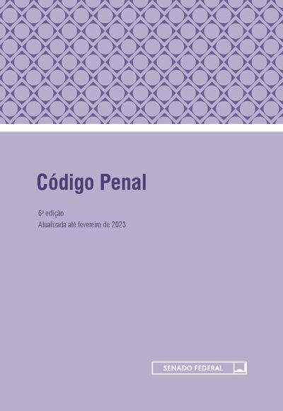 Código Penal Brasileiro - 6ª Edição 2023
