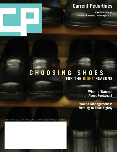 CURRENT PEDORTHICS | Vol. 39 | Issue 2 | March/April 2007