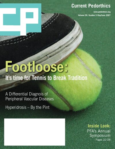 CURRENT PEDORTHICS | Vol. 39 | Issue 3 | May/June 2007