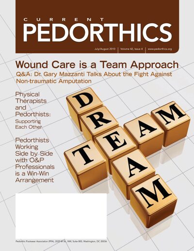 CURRENT PEDORTHICS | Vol. 42 | Issue 4 | July/August 2010