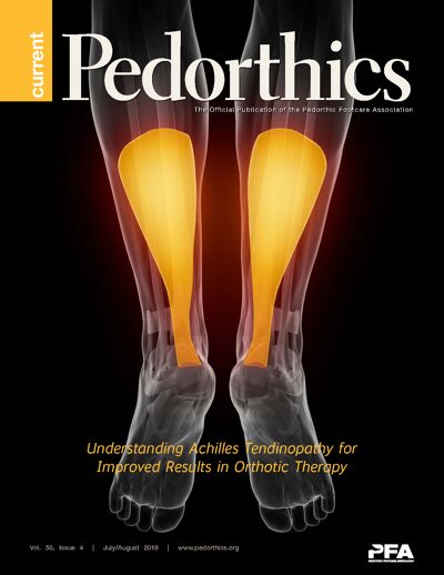 CURRENT PEDORTHICS | Volume 50, Issue 4 | July/August 2018