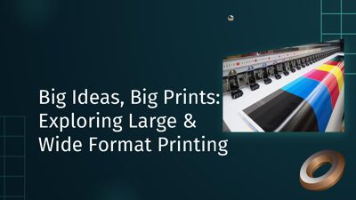 Big Ideas, Big Prints: Exploring Large & Wide Format Printing