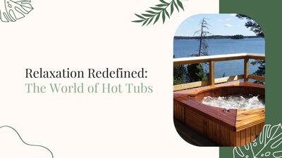 Relaxation Redefined: The World of Hot Tubs