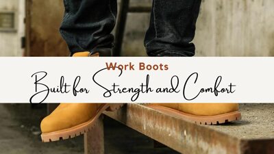 Work Boots: Built for Strength and Comfort