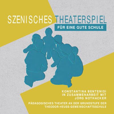 Szenisches Theaterspiel für eine gute Schule
